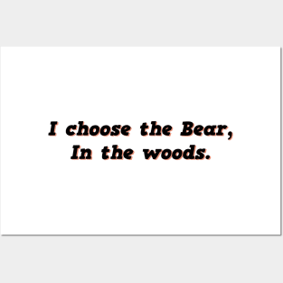 I Choose the Bear In The Woods Sarcasm Posters and Art